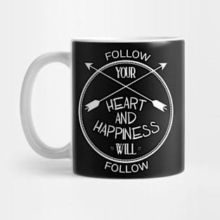 follow your heart and happiness will follow Mug